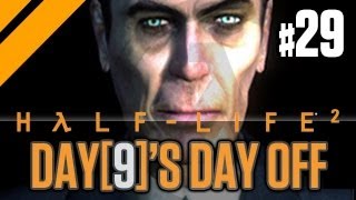 Day[9]'s Day Off - Half-Life 2 P29
