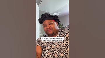 POV: You Tell Your Mom You have a last minute project
