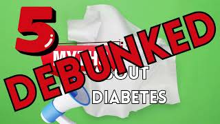 Debunking 5 Common Myths About Diabetes
