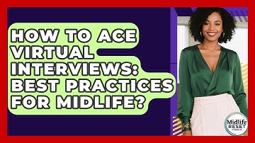 How To Ace Virtual Interviews: Best Practices For Midlife? - Midlife Reset Coach