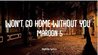 Maroon 5 - Won't Go Home Without You (lyrics)