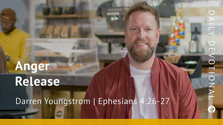 Anger Release | Ephesians 4:26–27 | Our Daily Bread Video Devotional