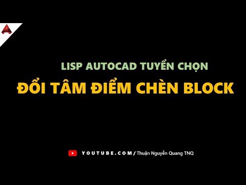LispCAD // Thay đổi tâm block & Layer 0 bên trong block // video học autocad