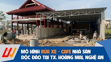 Lắp đặt Trung tâm chăm sóc xe kết hợp Cafe nhà sàn độc đáo tại Tx. Hoàng Mai, Nghệ An