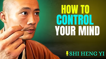 HOW TO CONTROL YOUR MIND | SHI HENG YI MOTIVATION