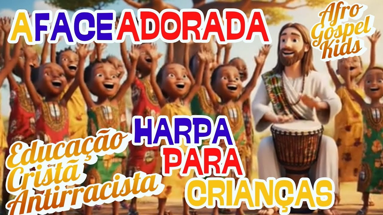 A Face Adorada |  Harpa Afro | Harpa Cristã para Crianças | Hino 304 da Harpa |