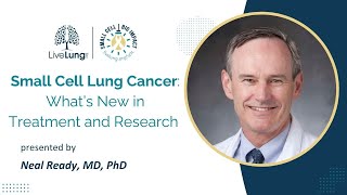 Small Cell Lung Cancer: What’s New in Treatment and Research | Neal Ready, MD, PhD
