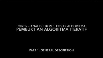 Pembuktian Algoritma Iteratif (part 1) - Analisis Kompleksitas Algoritma
