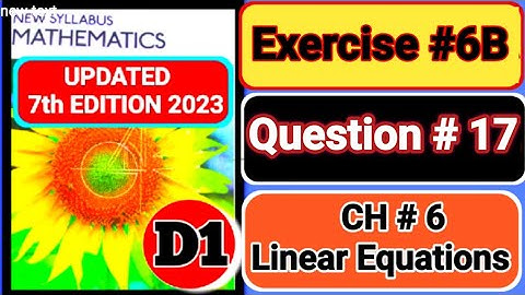 Exercise 6B question#17 d1||book1||Oxford Maths 7th EDITION ||chapter 6 ||linear equations|nsm | d1