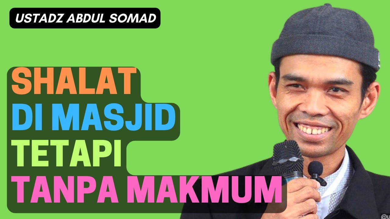 USTADZ ABDULSOMAD - Jika Shalat di Masjid Tidak Ada Makmumnya (Adzan Iqomah & Shalat Sendiri)