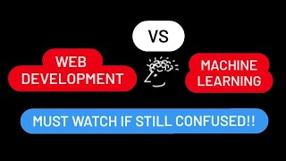 Web Development or Machine Learning as Career Options? (Must Watch If Still Confused!!)