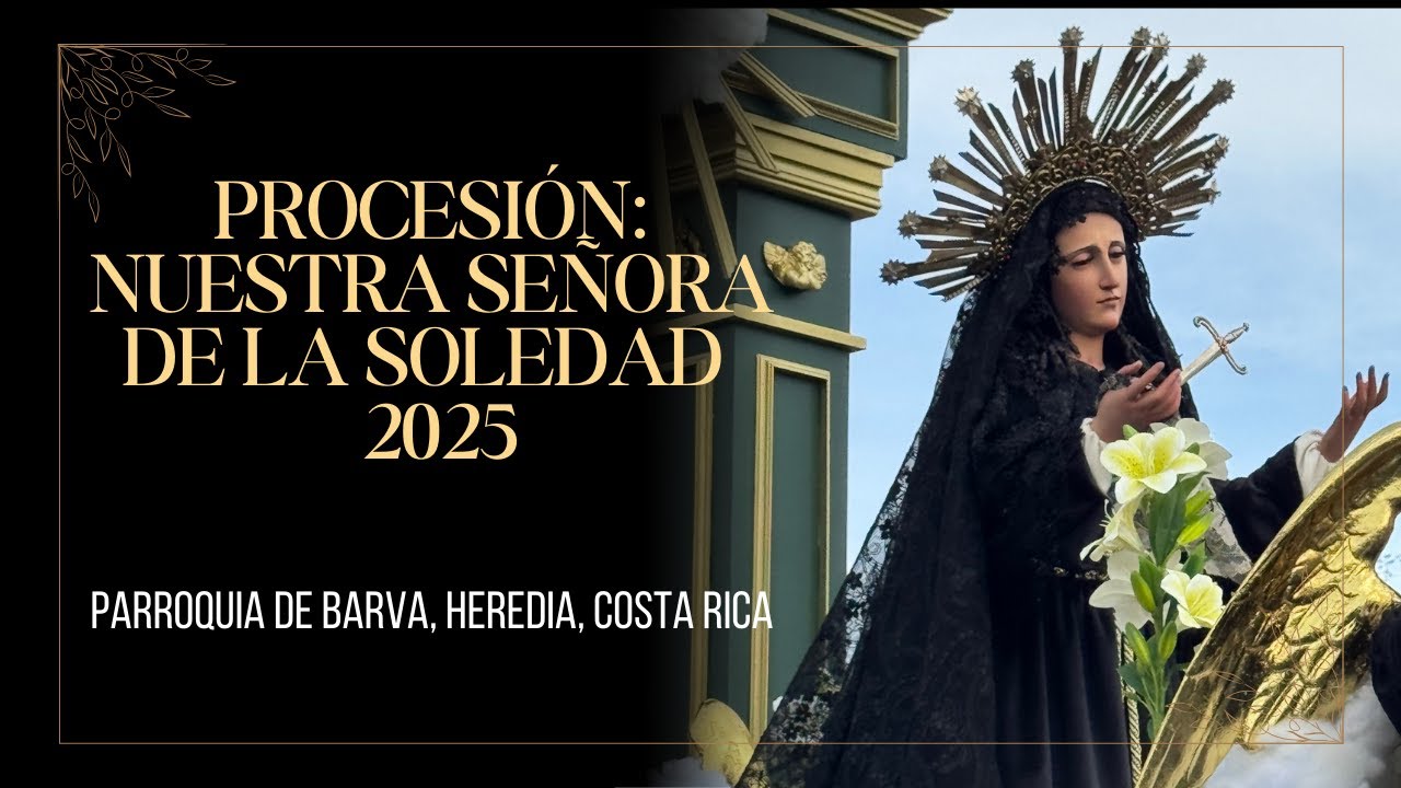 Procesión de Nuestra Señora de la Soledad 2025 en Parroquia de Barva, Heredia, Costa Rica