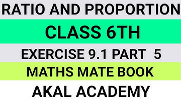 Ratio and proportion||class 6th||exercise 9.1||part 5||Maths mate Book||akal academy|