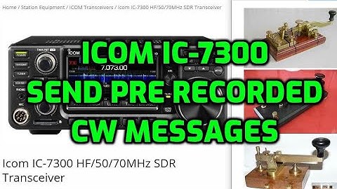 ICOM IC-7300 PRE Record CW messages and Send