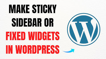 How to Make Sticky Sidebar or Fixed Widgets in WordPress – Full Guide