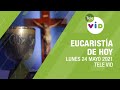 Eucaristía de hoy 24 Mayo 2021, En vivo - Tele VID