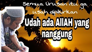 Semua Urusan Ditanggung Sama Allah  tinggal YAKIN..