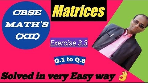 Class 12th maths (NCERT)Matrices Exercise 3.3| IIT-JEE MAINS |ALGEBRA|| Q.1 to Q.8