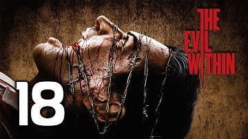 The Evil Within Walkthrough Part 18 Gameplay Playthrough Let