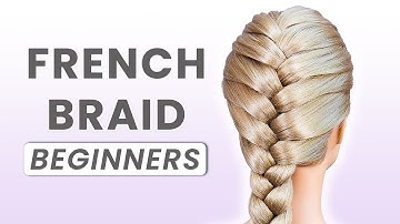 French Braid for BEGINNERS: Easy [Step by Step] Tutorial