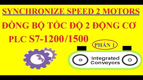 Đồng bộ tốc độ 2 động cơ có sử dụng PLC S7-1200/1500 (How to synchronize the speed 2 motors) part1