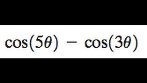 cos(5x) - cos(3x)  find the Sum to product