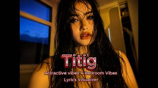 Titig (Attractive vibes X Bedroom Vibes Cover). EXTENDED VERSION