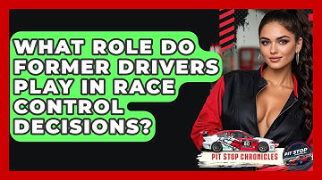 What Role Do Former Drivers Play In Race Control Decisions? - Pit Stop Chronicles
