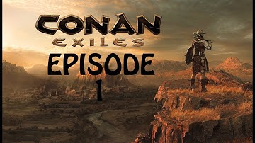 CONAN EXILES | EPISODE 1| GETTING STARTED (2018 Update)