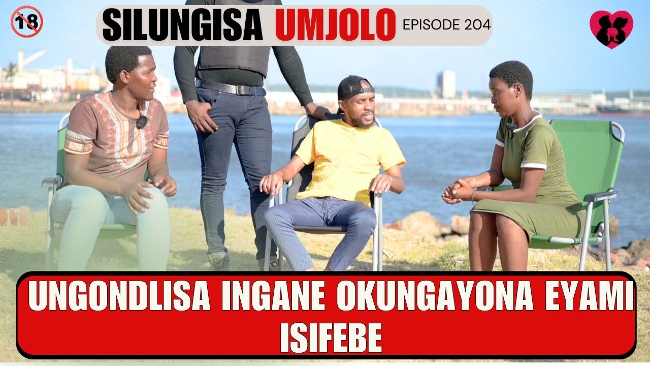 UNGONDLISA INGANE OKUNGAYONA EYAMI - SILUNGISA UMJOLO EP 204