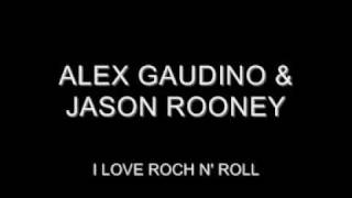 Alex Gaudino & Jason Rooney - I love rock n' roll