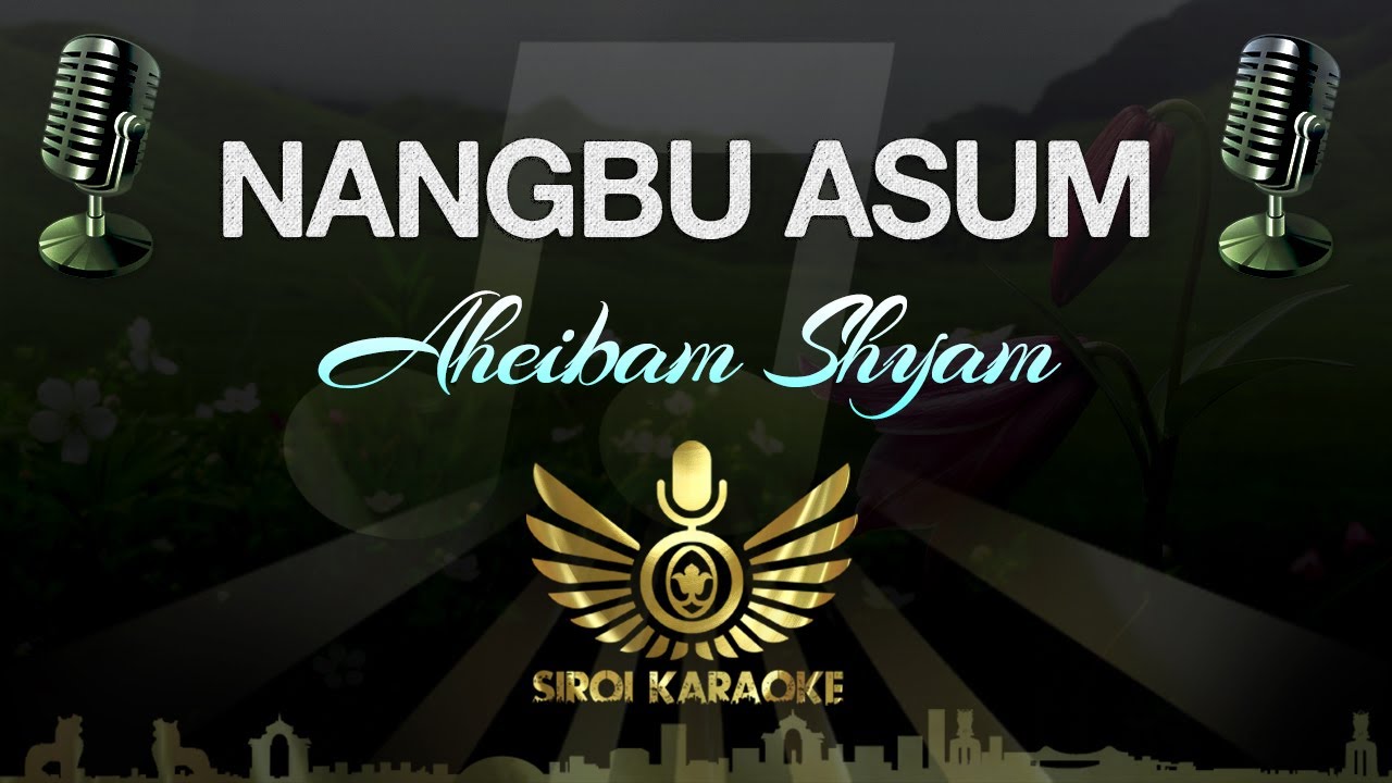 Aheibam Shyam   Nangbu Asum Manipuri Karaoke  Instrumental  Track
