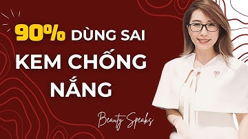 Bí mật sử dụng Kem Chống Nắng hiệu quả 100% từ chuyên gia