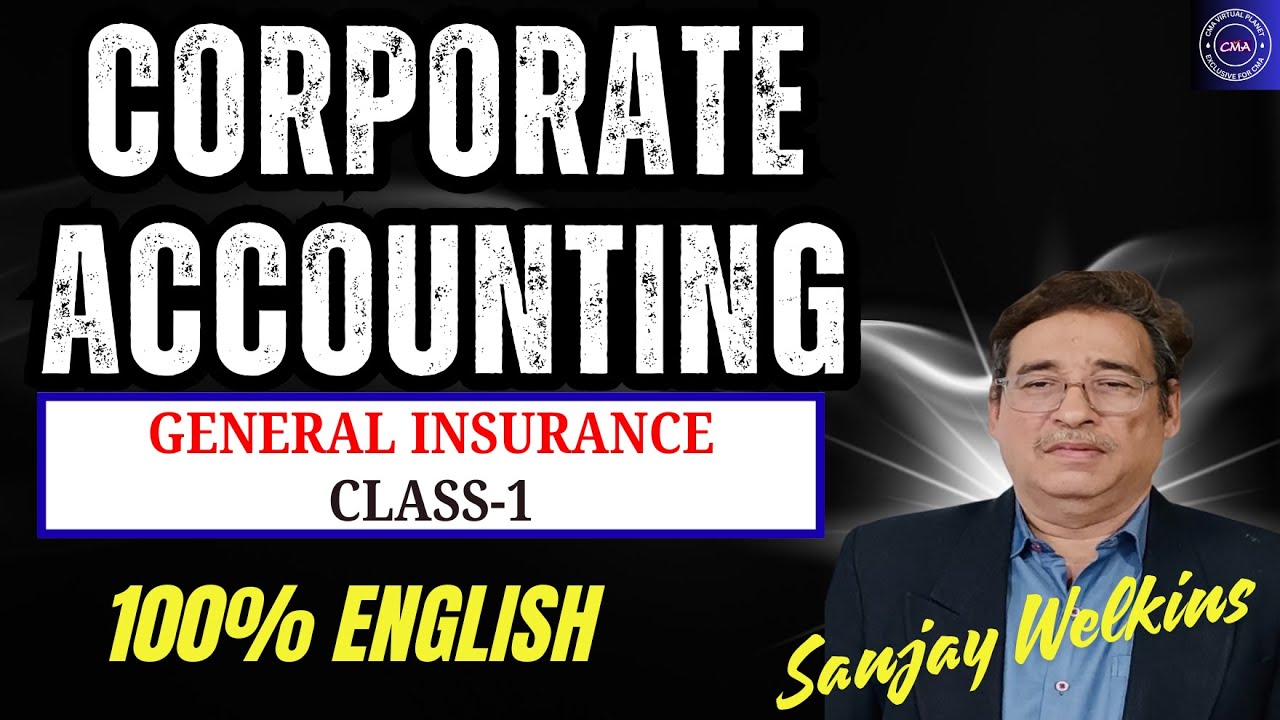 General insurance Class-1 CMA Inter Corporate Accounting 100% English By Sanjay Welkins