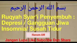 Ruqyah Syar'i Penyembuh Depresi/Gangguan Jiwa Dan Insomnia/Susah Tidur