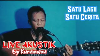 🛑 LIVE AKUSTIK - Egi Kurniawan - Satu Lagu Satu Cerita