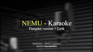 NEMU  - Denny caknan Dangdut (Versi Karaoke)