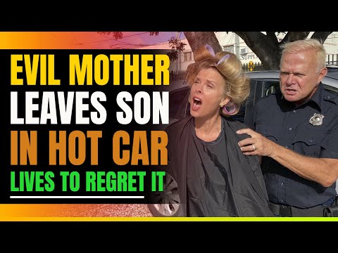 Evil Mom Leaves Son In Scorching Hot Car. Soon Lives To Regret It.