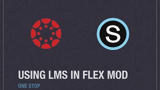 Utilizing an LMS in a Flex Mod Schedule