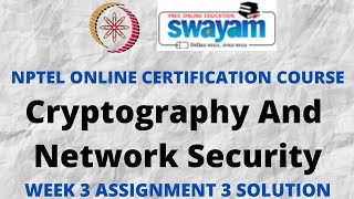 Cryptography And Network Security | NPTEL | Week 3 Assignment 3 Solution |July 20222