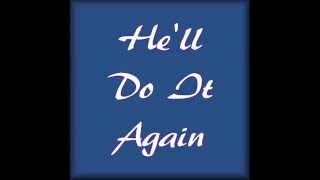 Video thumbnail of "He ll do it again"