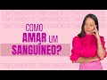 COMO AMAR UM SANGUÍNEO SE SÃO TÃO INCONSTANTES? | Fernanda Boaventura