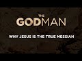 The God Man Sneak Peek: Why Jesus Is The True Messiah