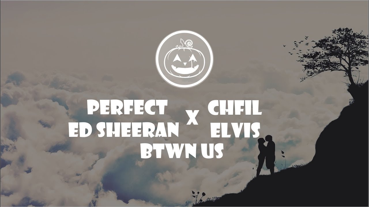 Ed Sheeran Perfect / Elvis Can't Help Falling In Love Lyrics Chords Chordify