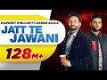 Jatt Te Jawani | Dilpreet Dhillon ft Karan Aujla | Sara Gurpal | Desi Crew | New Punjabi Songs 2021