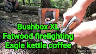 025 Bushbox XL,  Fatwood firelighting,  Eagle kettle coffee.