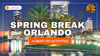 15 Must-Do Activities in Orlando for an Epic Spring Break! 🌴🎢🚀