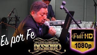 Video thumbnail of "Voz que Clama en le Desierto - Es por Fe (4 ANIVERSARIO VISIÓN EMANUEL)"