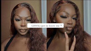 grwm\/get to know me:)