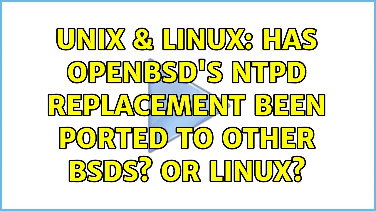 Unix & Linux Has OpenBSD's ntpd replacement been ported to other BSDs
